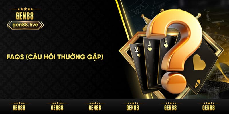 Câu hỏi thường gặp tại Gen88